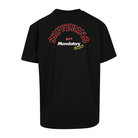 'SUFFERING ISN'T MANDATORY'- OVERSIZED HEAVY TEE