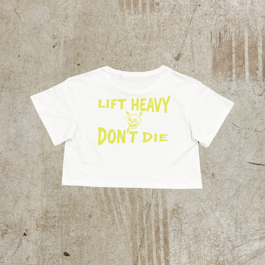 'LIFT HEAVY DON'T DIE' - WHITE CROP
